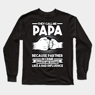 They Call Me Papa Because Partner In Crime Father Long Sleeve T-Shirt